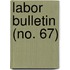 Labor Bulletin (No. 67)