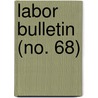 Labor Bulletin (No. 68) door Massachusetts. Statistics