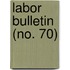 Labor Bulletin (No. 70)