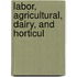 Labor, Agricultural, Dairy, And Horticul