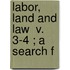 Labor, Land And Law  V. 3-4 ; A Search F