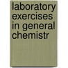 Laboratory Exercises In General Chemistr door William Ripley Nichols