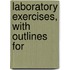 Laboratory Exercises, With Outlines For