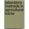 Laboratory Methods In Agricultural Bacte door Felix Lo�Hnis