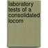 Laboratory Tests Of A Consolidated Locom