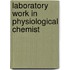 Laboratory Work In Physiological Chemist