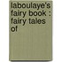 Laboulaye's Fairy Book : Fairy Tales Of