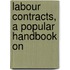 Labour Contracts, A Popular Handbook On