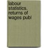 Labour Statistics. Returns Of Wages Publ