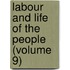 Labour and Life of the People (Volume 9)