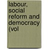 Labour, Social Reform And Democracy (Vol door Rappoport