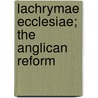 Lachrymae Ecclesiae; The Anglican Reform door George Wyatt