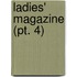 Ladies' Magazine (Pt. 4)