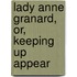 Lady Anne Granard, Or, Keeping Up Appear