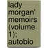 Lady Morgan' Memoirs (Volume 1); Autobio