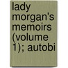 Lady Morgan's Memoirs (Volume 1); Autobi door Chris Morgan