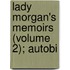 Lady Morgan's Memoirs (Volume 2); Autobi