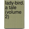 Lady-Bird. A Tale (Volume 2) door Lady Georgiana Fullerton