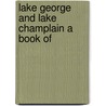 Lake George And Lake Champlain A Book Of door Seneca Ray Stoddard