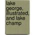 Lake George, Illustrated, And Lake Champ
