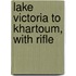 Lake Victoria To Khartoum, With Rifle