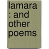 Lamara : And Other Poems door George Homer Meyer