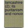 Lancashire (2); Its Puritanism And Nonco by Robert Halley