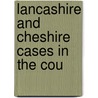 Lancashire And Cheshire Cases In The Cou by Record Society for the Cheshire