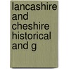 Lancashire And Cheshire Historical And G by Josiah Rose