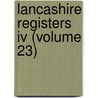 Lancashire Registers Iv (Volume 23) door Catholic Record Society