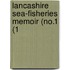 Lancashire Sea-Fisheries Memoir (No.1 (1