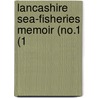 Lancashire Sea-Fisheries Memoir (No.1 (1 by Lancashire Sea-Fisheries Committee
