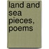 Land And Sea Pieces, Poems