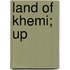 Land Of Khemi; Up