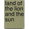 Land Of The Lion And The Sun door Absalom D. Shabaz