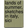 Lands Of Summer, Sketches In Italy, Sici by Christine Sullivan