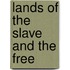 Lands Of The Slave And The Free