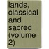 Lands, Classical And Sacred (Volume 2)