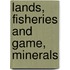 Lands, Fisheries And Game, Minerals