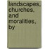 Landscapes, Churches, And Moralities, By