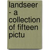 Landseer - A Collection Of Fifteen Pictu door Estelle May Hurll