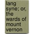 Lang Syne; Or, The Wards Of Mount Vernon