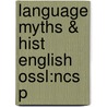 Language Myths & Hist English Ossl:ncs P door Richard J. Watts