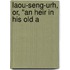 Laou-Seng-Urh, Or, "An Heir In His Old A