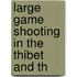 Large Game Shooting In The Thibet And Th