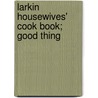 Larkin Housewives' Cook Book; Good Thing door Larkin Co (from Old Catalog]