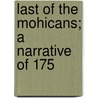 Last Of The Mohicans; A Narrative Of 175 by James Fennimore Cooper