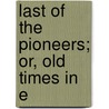 Last Of The Pioneers; Or, Old Times In E door Webster