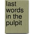 Last Words In The Pulpit