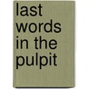 Last Words In The Pulpit door George C. Miln